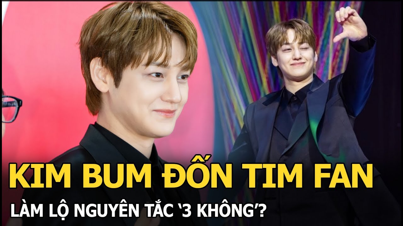 Kim Bum đốn tim fan, làm lộ nguyên tắc ‘3 không’?
