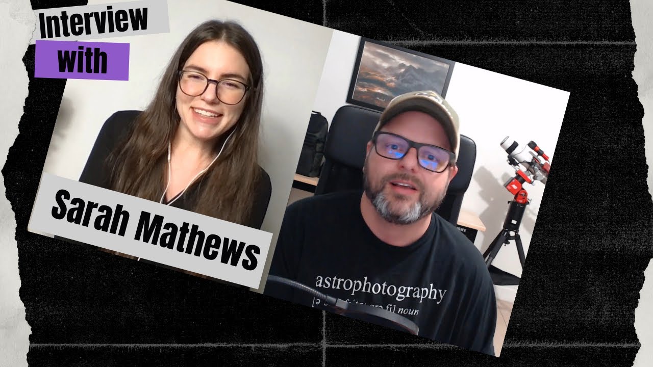Interview with Sarah Mathews about Astrophotography