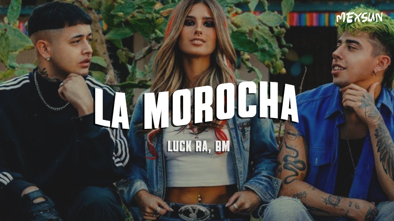 Luck Ra, BM - LA MOROCHA (Letra)