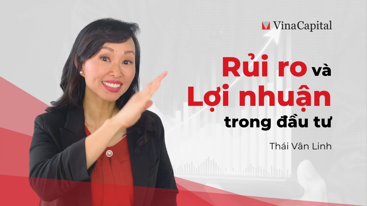 Phương ph&aacute;p tối ưu h&oacute;a lợi nhuận v&agrave; giảm thiểu rủi ro trong đầu tư | Th&aacute;i V&acirc;n Linh x VinaCapital