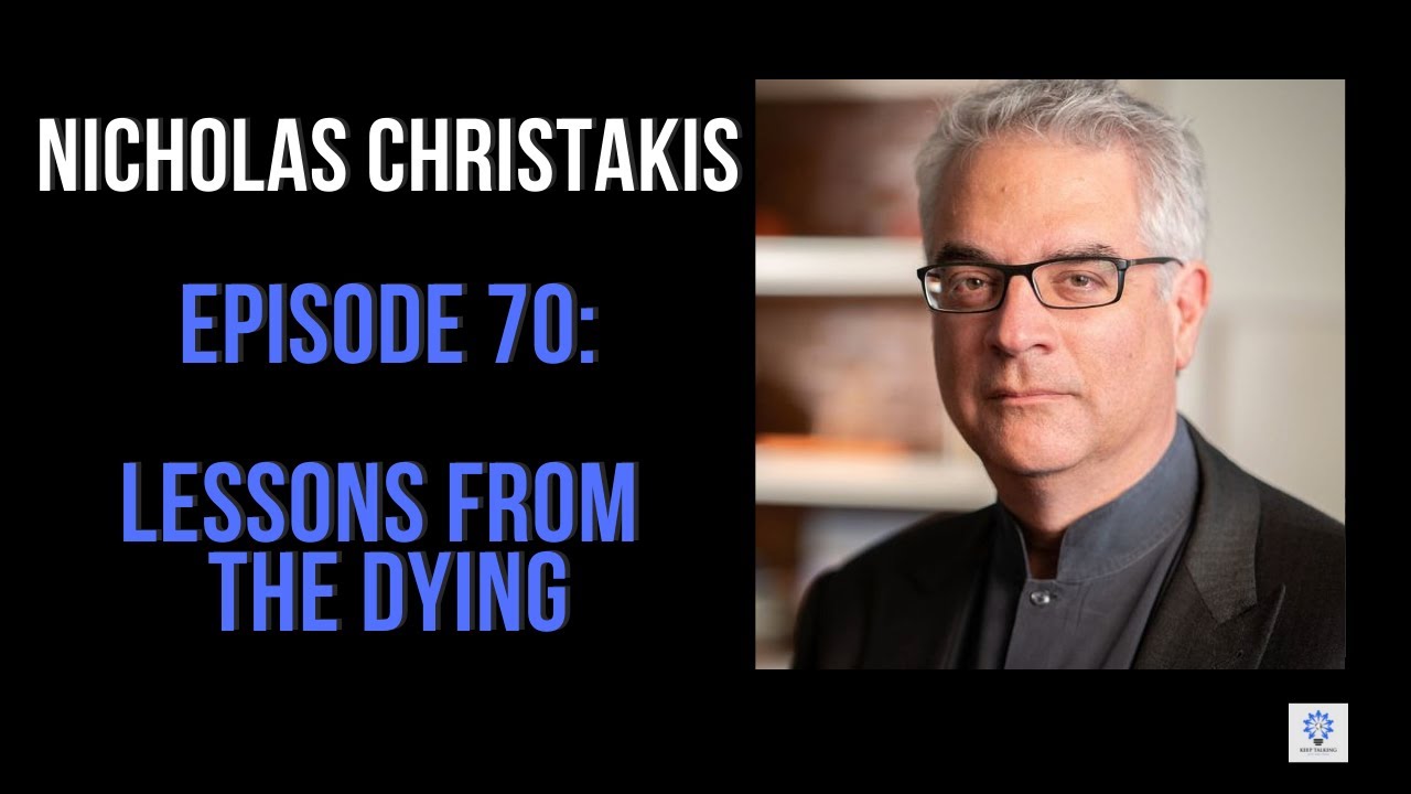 Episode 70: Nicholas Christakis - Lessons From The Dying