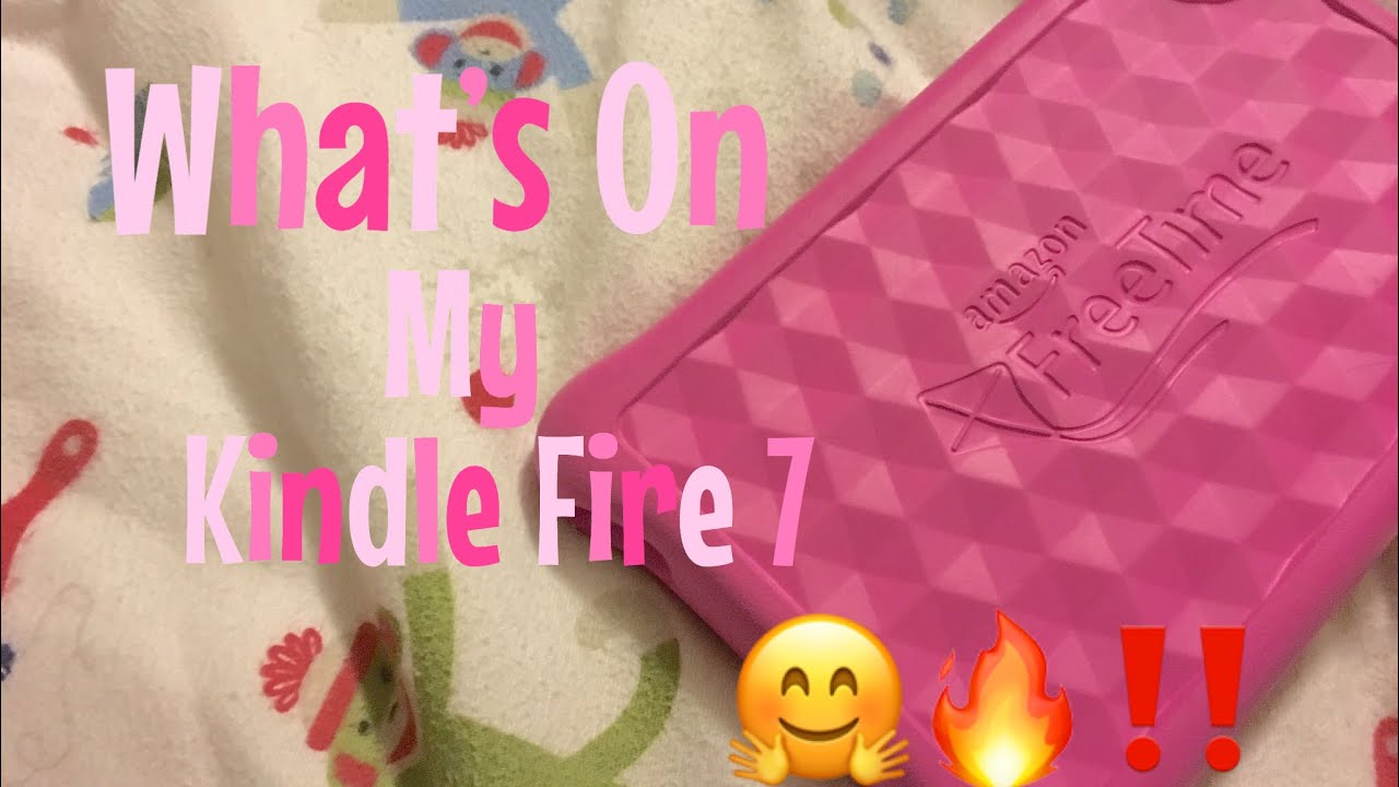What’s On My Kindle Fire 7 💗🤗🔥