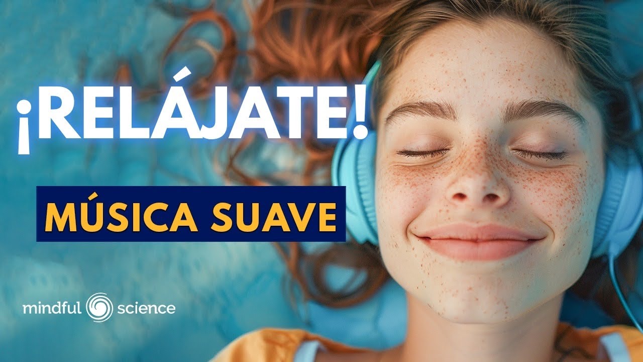 🎧&iexcl;REL&Aacute;JATE! M&uacute;sica SUAVE para DESESTRESARSE ➡ Mindfulness - Mindful Science💙