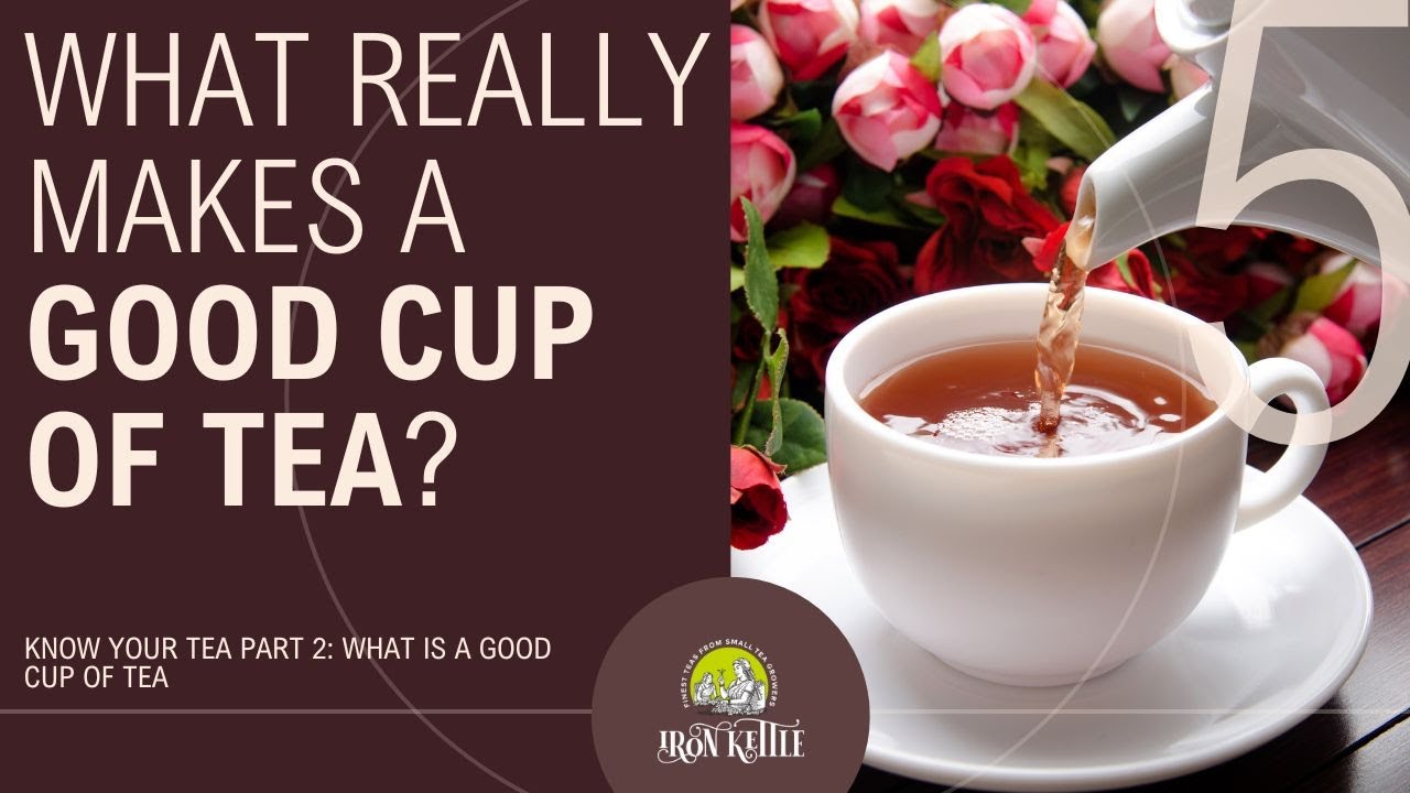 Episode 5 - Know Your Tea Part 2 - What is a Good Cup of Tea?