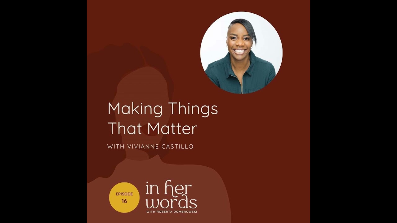 Making Things That Matter with Vivianne Castillo