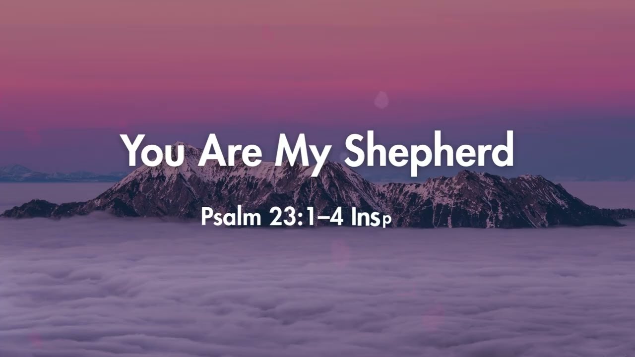 You Are My Shepherd (Psalm 23:1–4 Inspired)