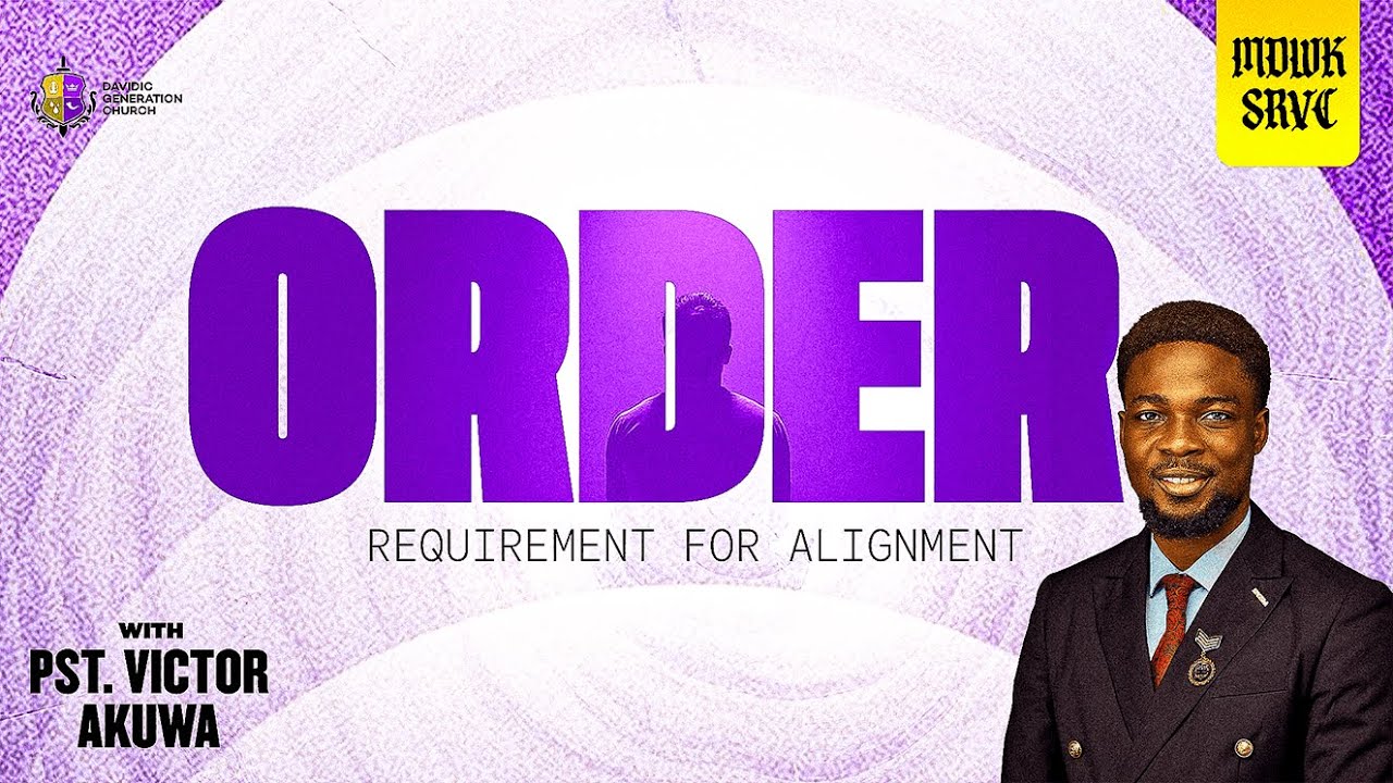 ORDER (REQUIREMENT FOR ALIGNMENT) || PASTOR VICTOR AKUWA || DGC MIDWEEK SERVICE || 21ST JAN. 2026.