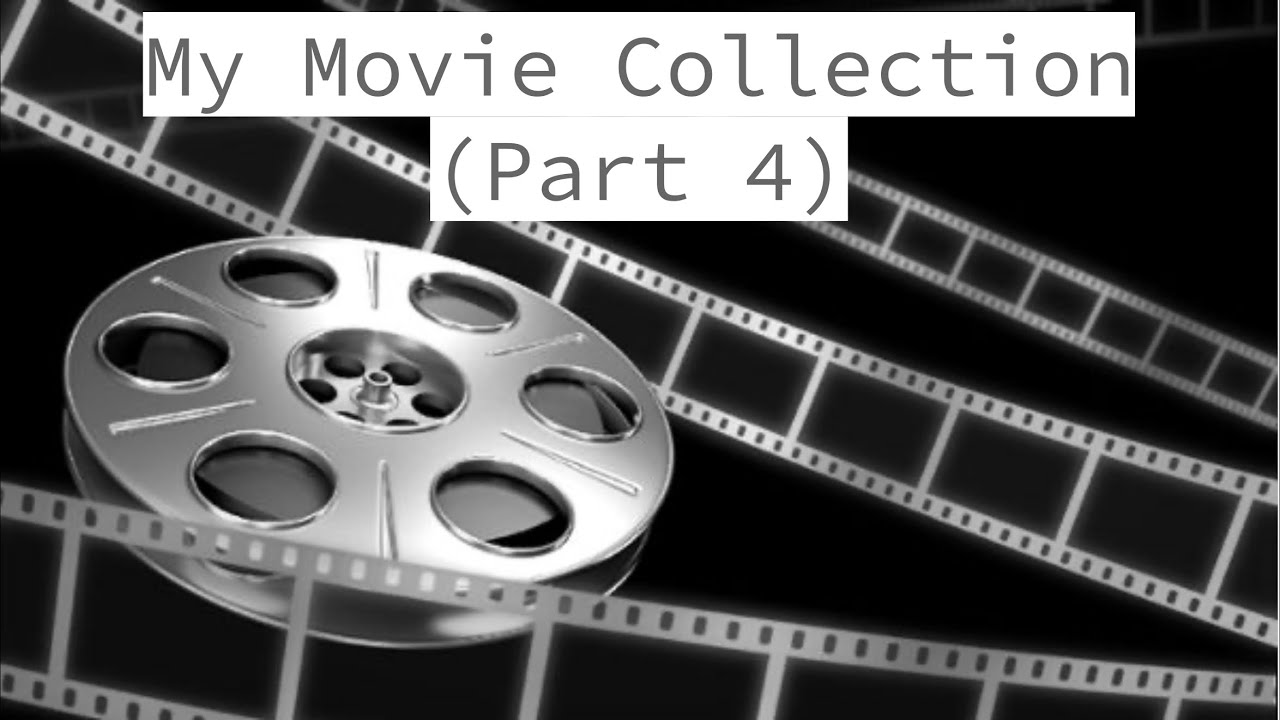 My Movie Collection (Part 4)