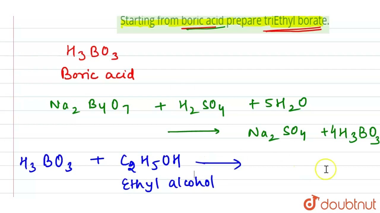 Starting from boric acid prepare triEthyl borate. | 11 | P-BLOCK GROUP 13 - BORON FAMILY | CHEMI...