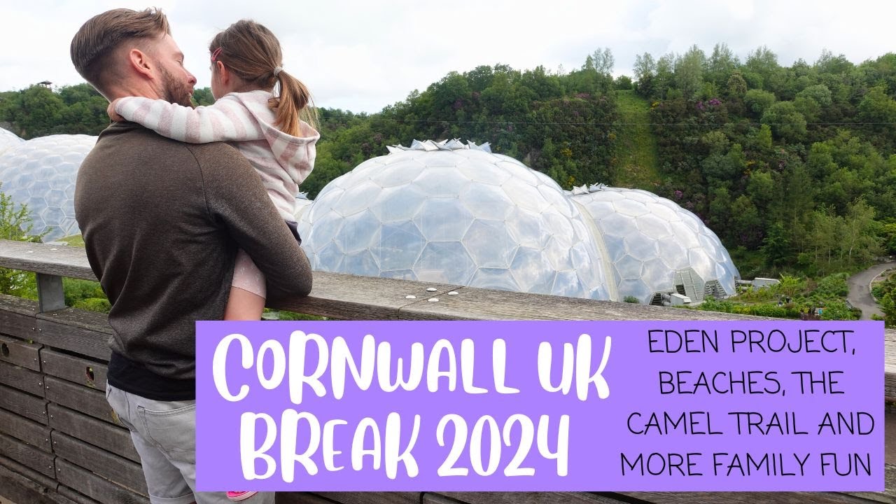 CORNWALL 2024 FAMILY HOLIDAY UK | EDEN PROJECT WITH KIDS