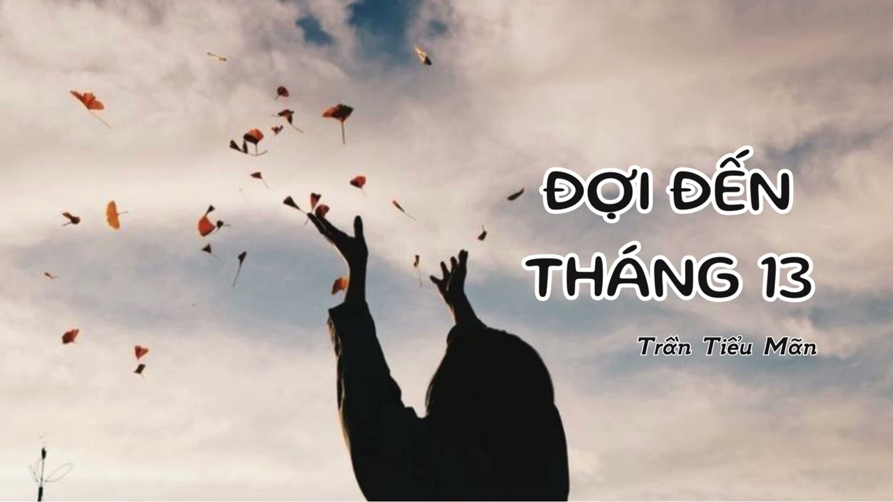 [Vietsub+Pinyin+Hanzi]  Đợi Đến Th&aacute;ng 13  (等十三月) - Trần Tiểu M&atilde;n (陳小滿) Lyrics H&aacute;n Việt
