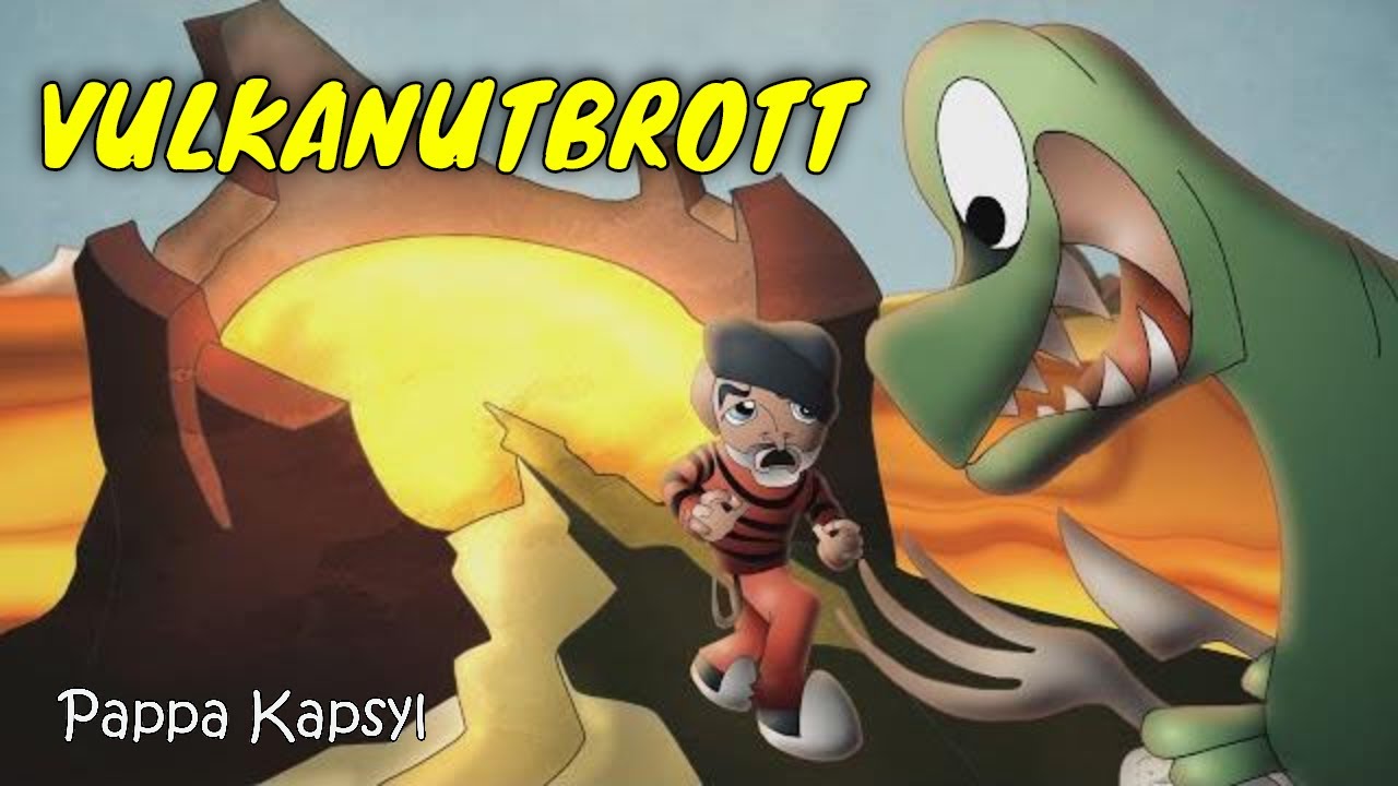 Vulkanutbrott - Pappa Kapsyl