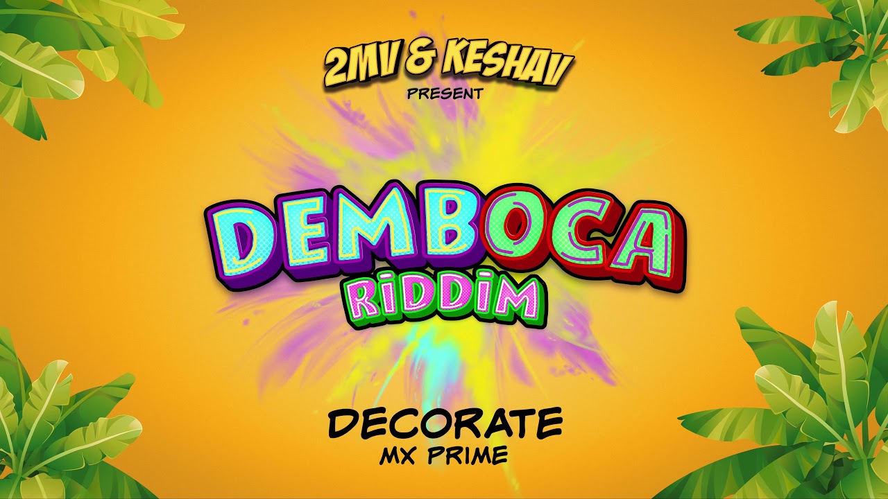 MX Prime x 2MV x Keshav - Decorate (Demboca Riddim) | 2022 Soca