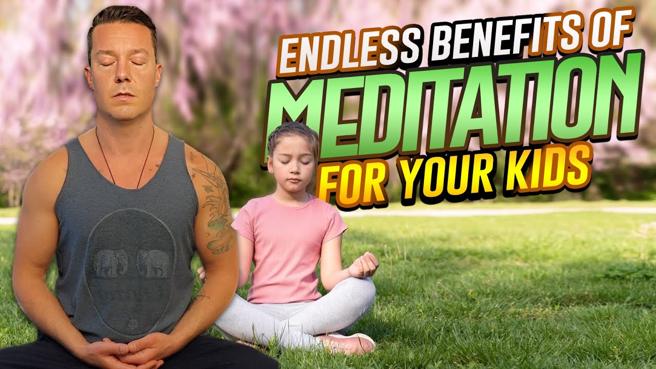How Meditation Can Help Your Child: The Endless Benefits of Meditation for Kids | Joe-Hehn.com
