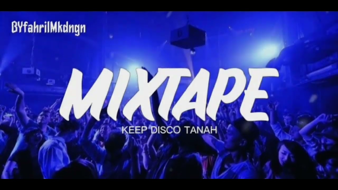 MIXTAPE !!! KEEP DISCO TANAH - BYfahrilMokodongan _ Spesial 9rb Subscribe🥳