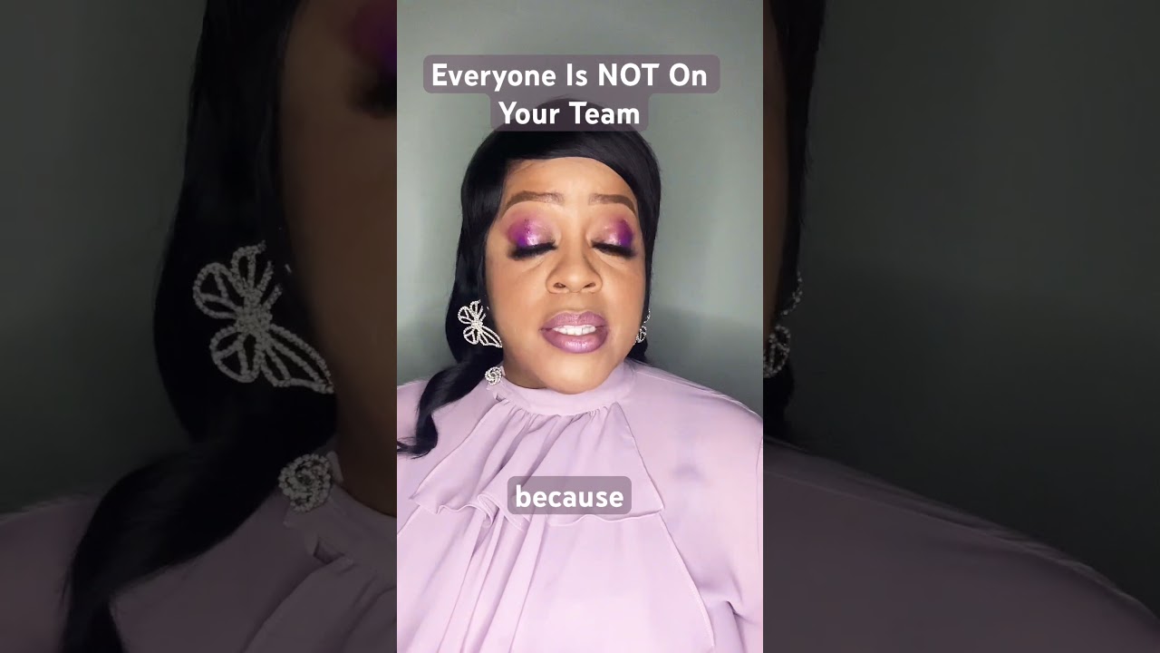 EVERYONE IS NOT ON YOUR TEAM #selfempowermentcoach #spiritualadvisor