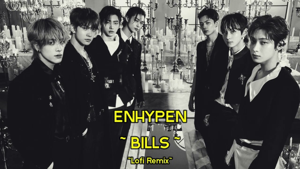 ENHYPEN (엔하이픈) - Bills Lofi Remix