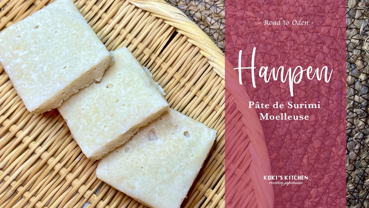 [ HANPEN fait maison ] Pâte de Surimi Moelleuse - Road to Oden - / Recette Japonaise facile #64