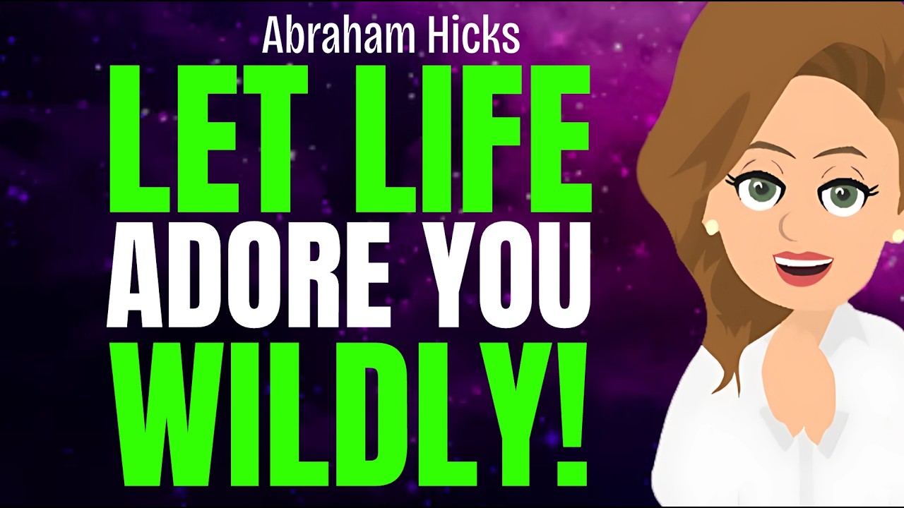 Allow Your Life To Adore You Wildly 🌟 Abraham Hicks 2026