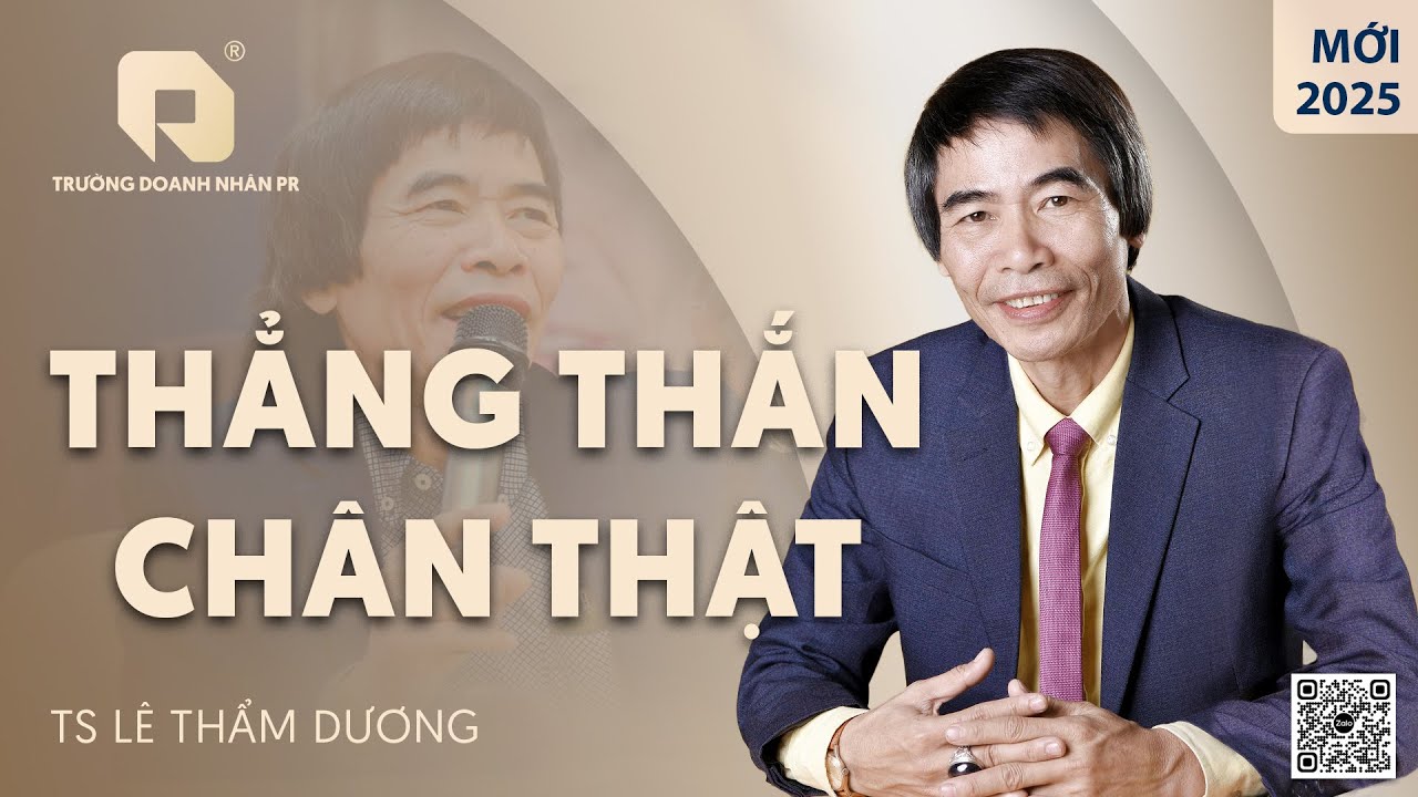 THẲNG THẮN VÀ CHÂN THẬT| TS LÊ THẨM DƯƠNG MỚI NHẤT NĂM 2025