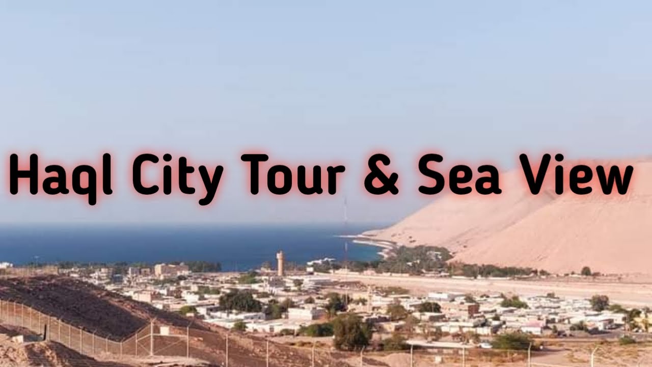 Haql City tour & Sea View