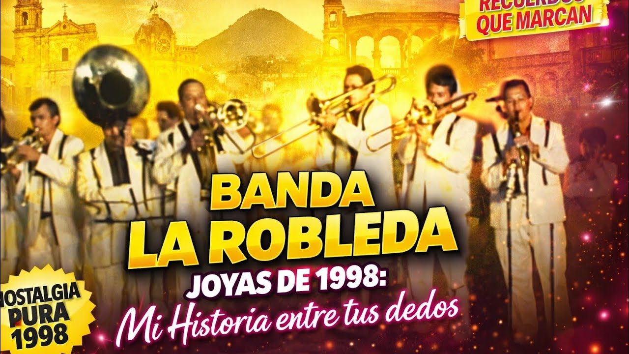 BANDA LA ROBLEDA  JOYAS DE 1998 MI HISTORIA ENTRE TUS DEDOS