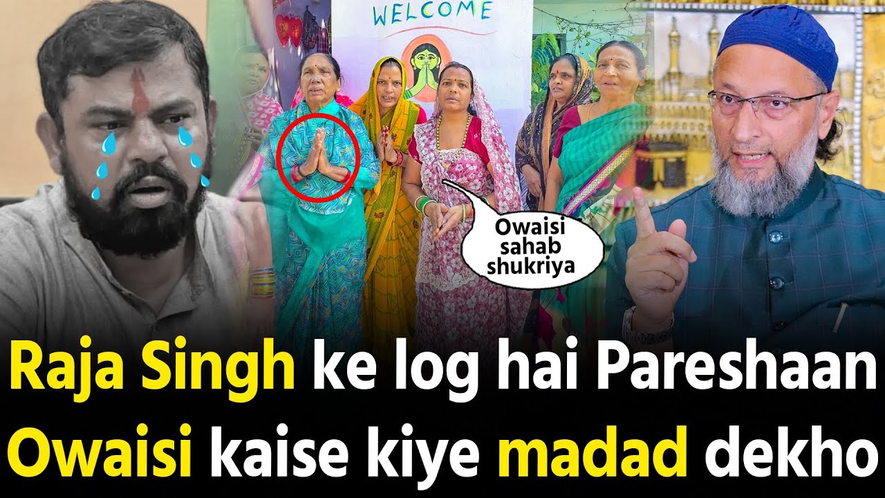 Raja Singh area ke hindu log Pareshaan Asaduddin Owaisi kaise madad kiye dekho