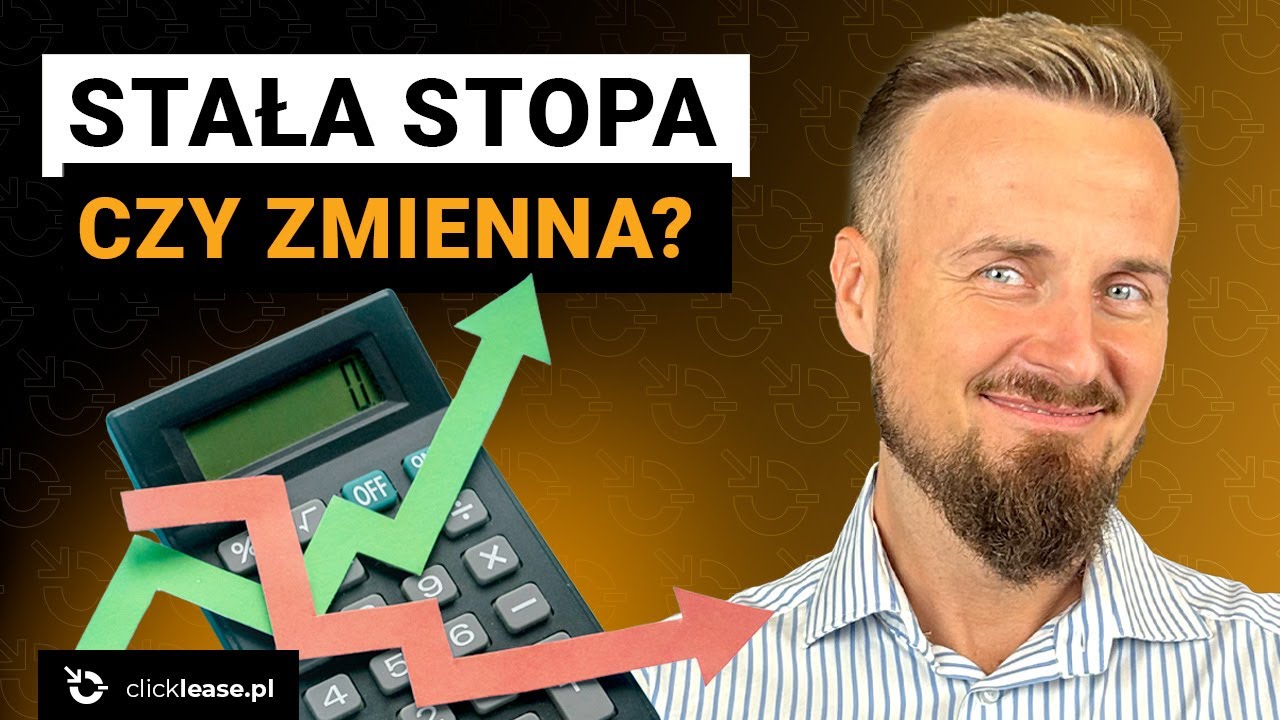 🔥 Leasing w 2026 Bez ściemy! Co wybrać? Stałą stopę czy zmienną?!