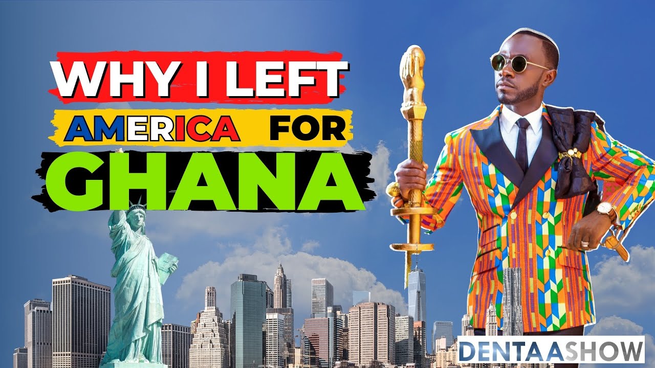 Why I came back from America to ghana  | OKYEAME kwame | The DENTAA SHOW