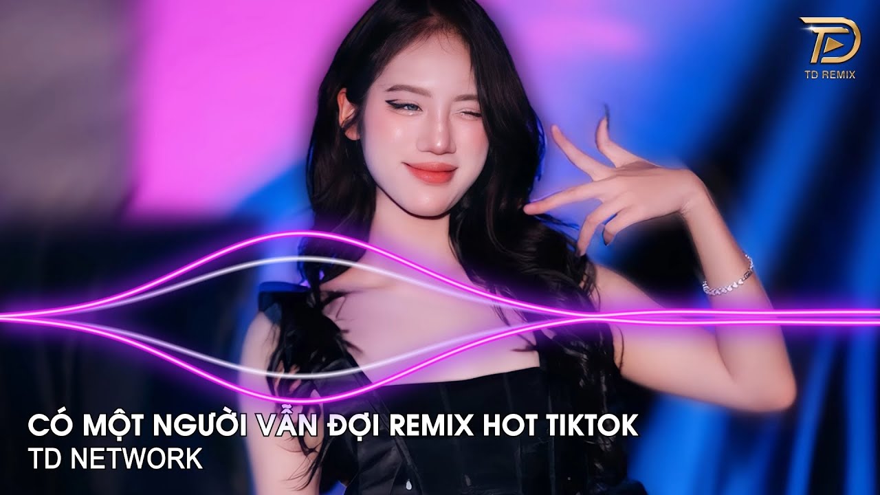 Có Một Người Vẫn Đợi Remix Ngân Ngân Tiktok ~ Có Một Người Vẫn Đứng Đó Remix Hót Trend Tiktok