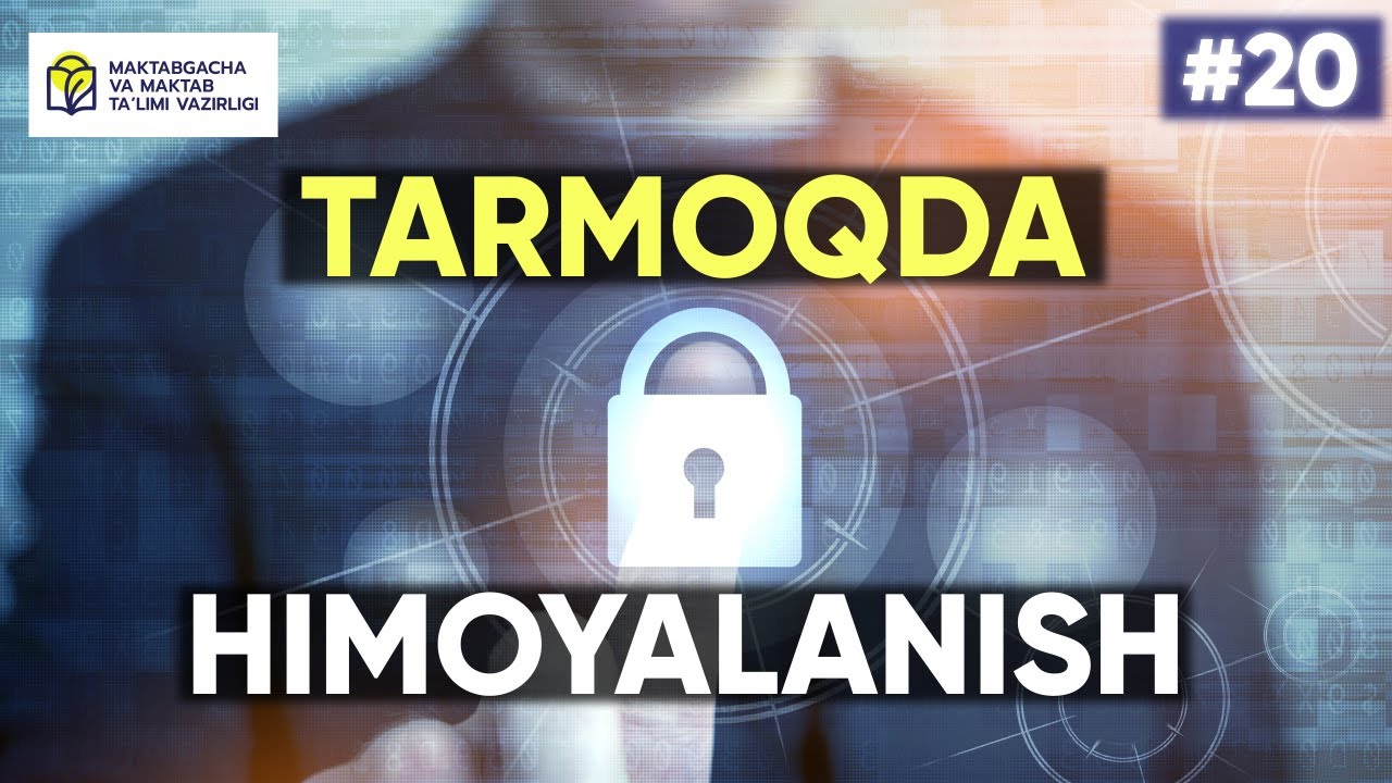 Kiberxavfsizlik. 20- dars. Tarmoqda himoyalanish