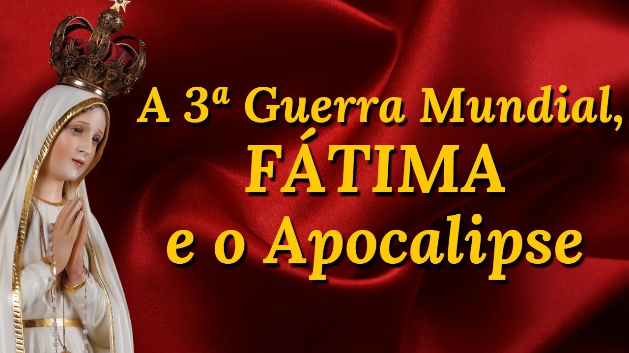 A Terceira Guerra mundial, Mensagem de Fátima e o Apocalipse
