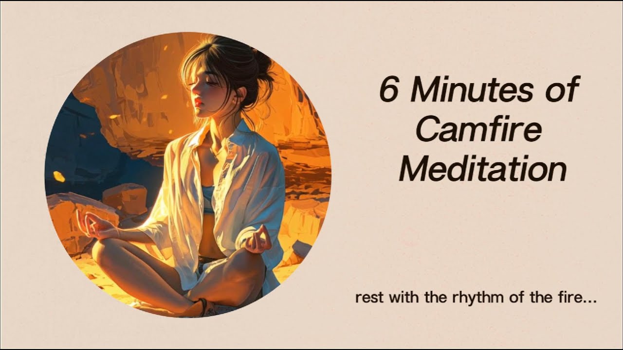 6 Minutes of Campfire Meditation &ndash; Quiet Your Mind with Firelight