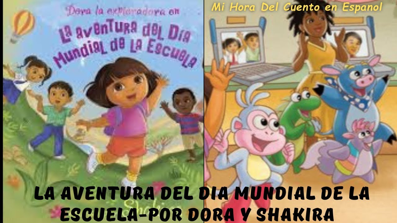La aventura del Día Mundial de la Escuela-Dora-Shakira-Cuento en español@mihoradelcuentoenespanol