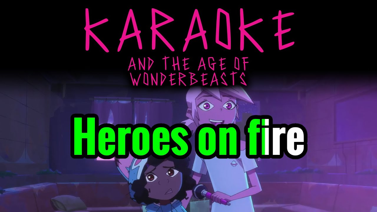 Heroes on Fire - Kipo Karaoke