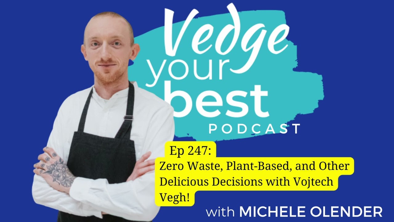 VYBP #247: Zero Waste, Plant-Based, and Other Delicious Decisions with Vojtech Vegh