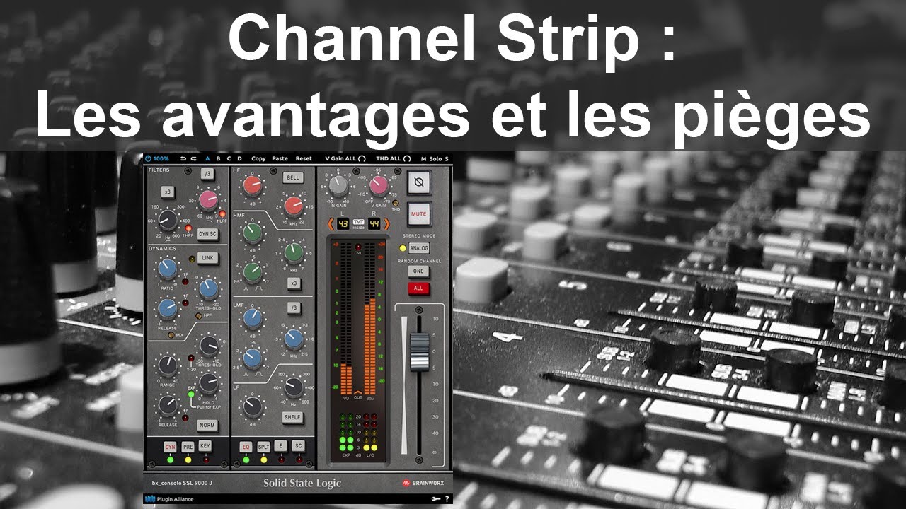 Pourquoi utiliser un Channel Strip ? (Les avantages et les pièges)
