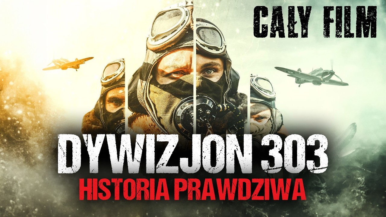 DYWIZJON 303: HISTORIA PRAWDZIWA (2018) | Cały Film ZA DARMO | Film po Polsku | Wojenny