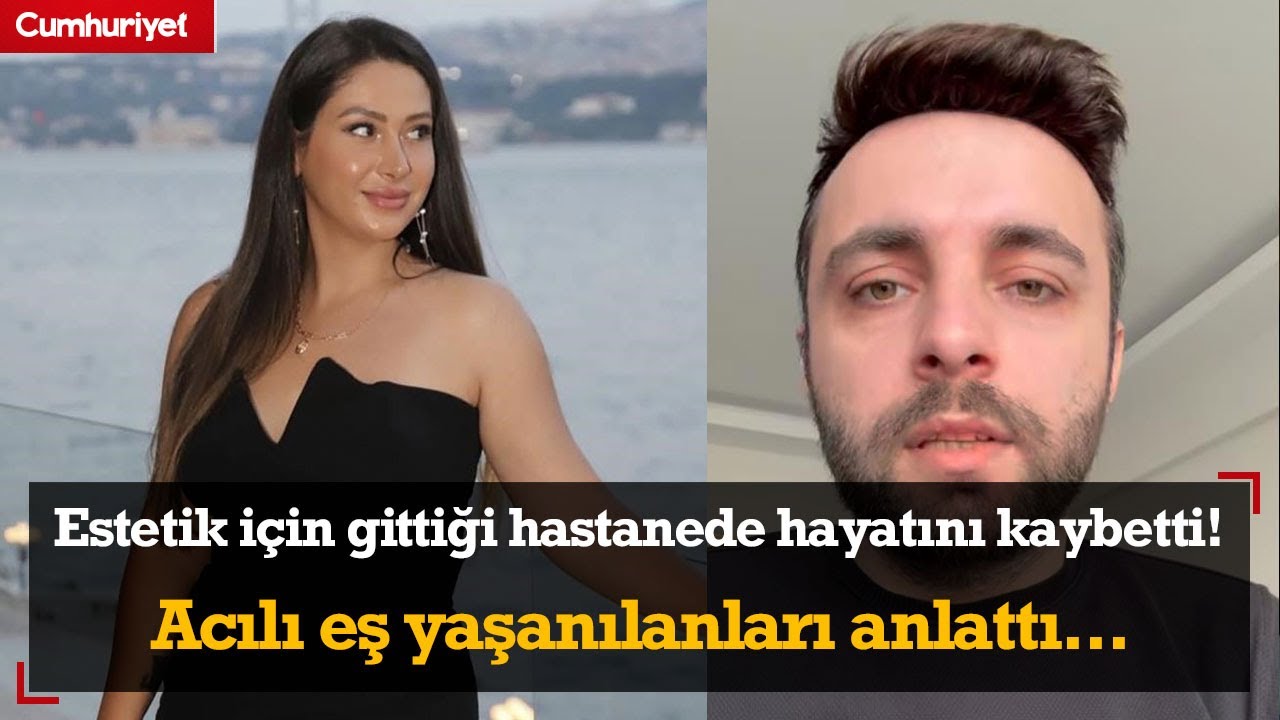 Estetik için gittiği hastanede hayatını kaybetti! Acılı eş yaşanılanları anlattı...