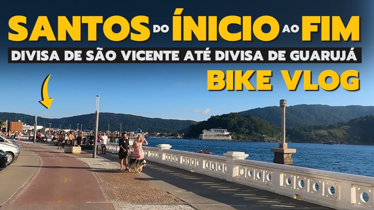 SANTOS do INÍCIO ao FIM de BICICLETA - Divisa de SÃO VICENTE até Divisa do Guarujá - BIKE VLOG