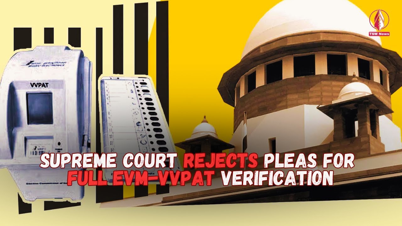 Supreme Court Rejects Pleas for Full EVM-VVPAT Verification | TSW News