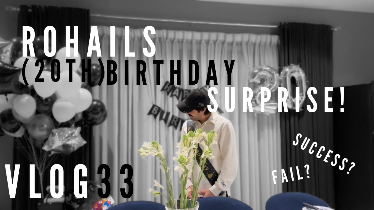 ROHAILS 20TH BIRTHDAY SURPRISE!! | FUN MOMENTS | VLOG 33