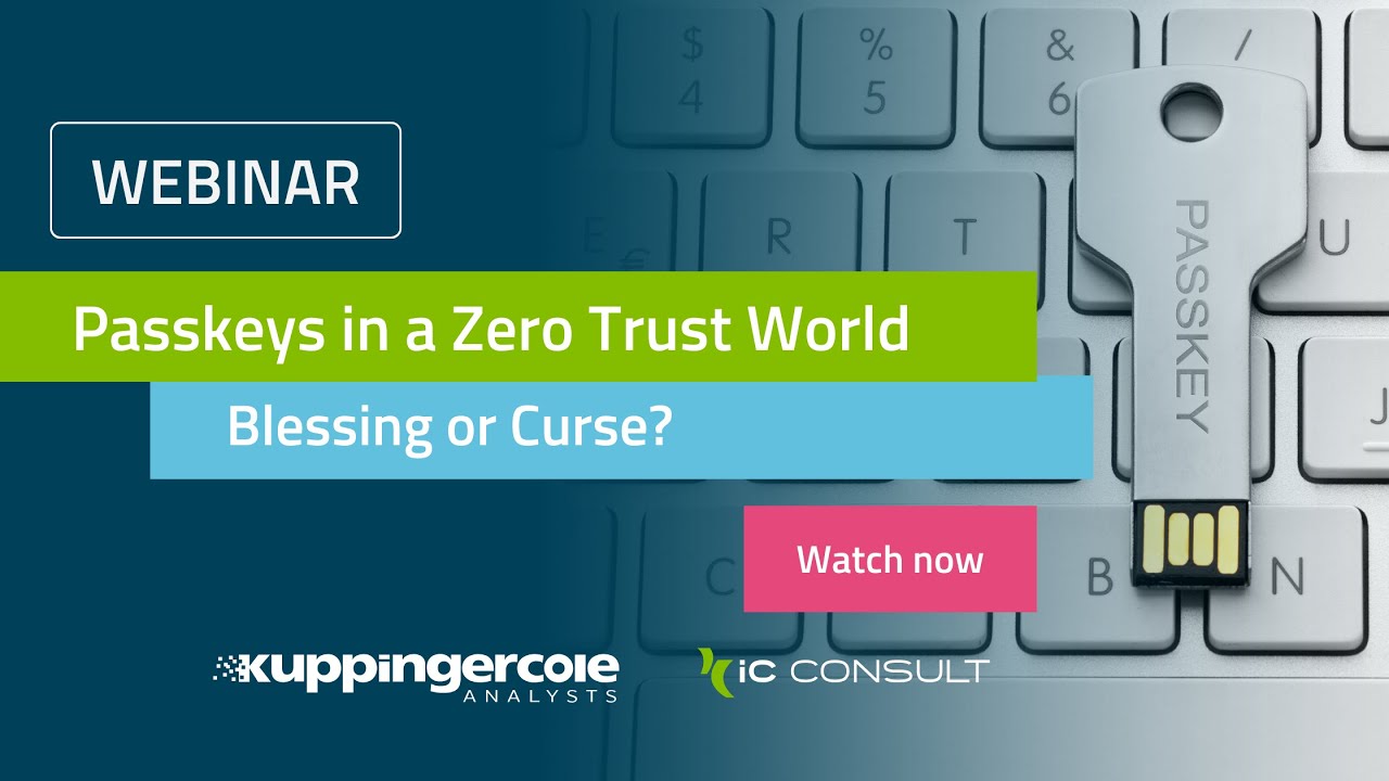Webinar: Passkeys in a Zero Trust World – Blessing or Curse?