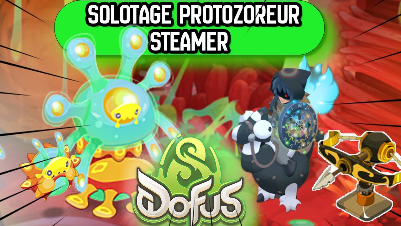 [SOLOTAGE] Protozoreur en Steamer DOFUS 3.2