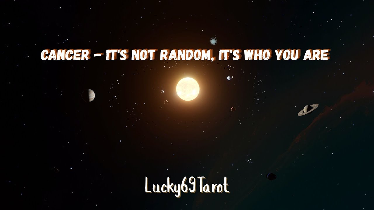 Cancer ♋️ - It's not random, it's who you are