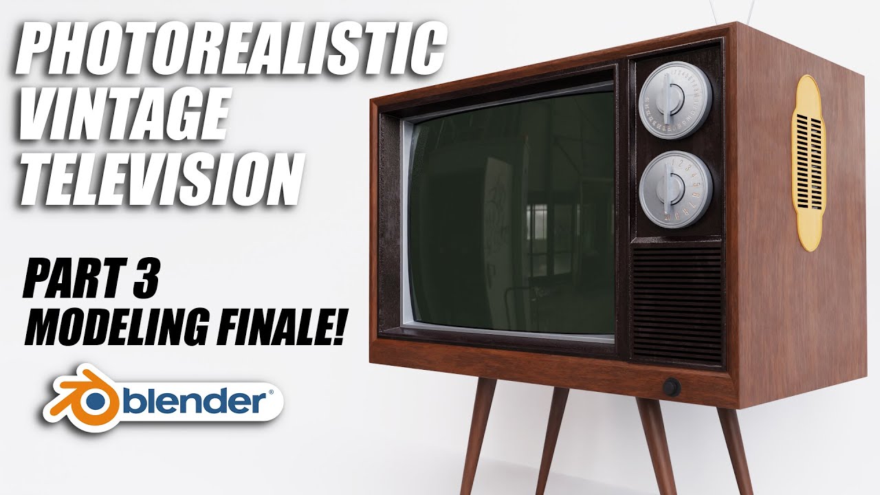 Photorealistic Vintage Television | Blender intermediate tutorial | Part 3 : Modeling FINALE