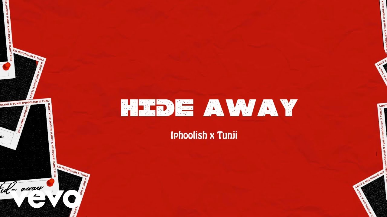 iPhoolish, Tunji - Hide Away (Official Lyric)