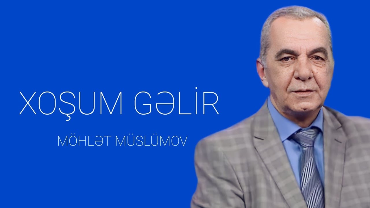 Möhlət Müslümov Xoşum gəlir