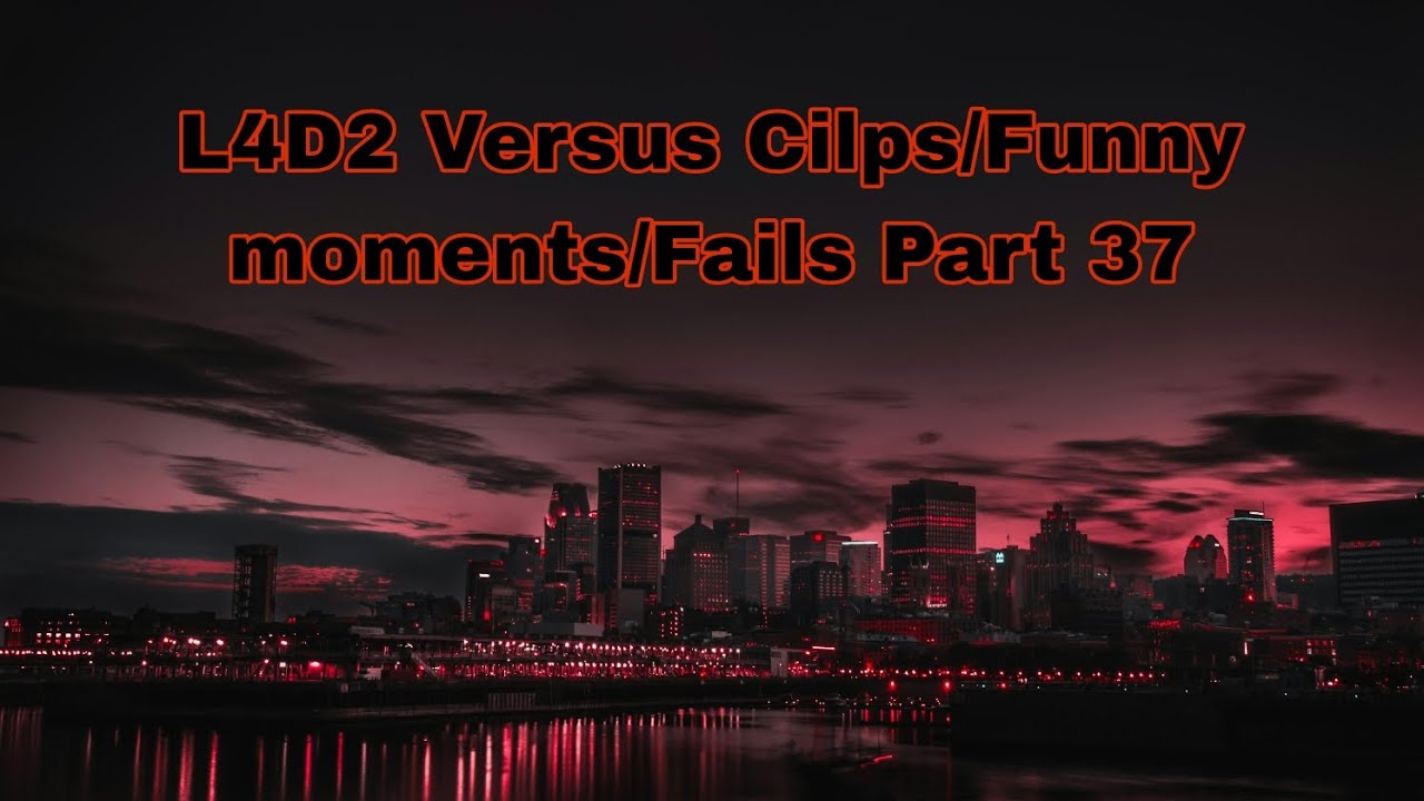 L4D2 Versus Cilps/Funny moments/Fails Part 37
