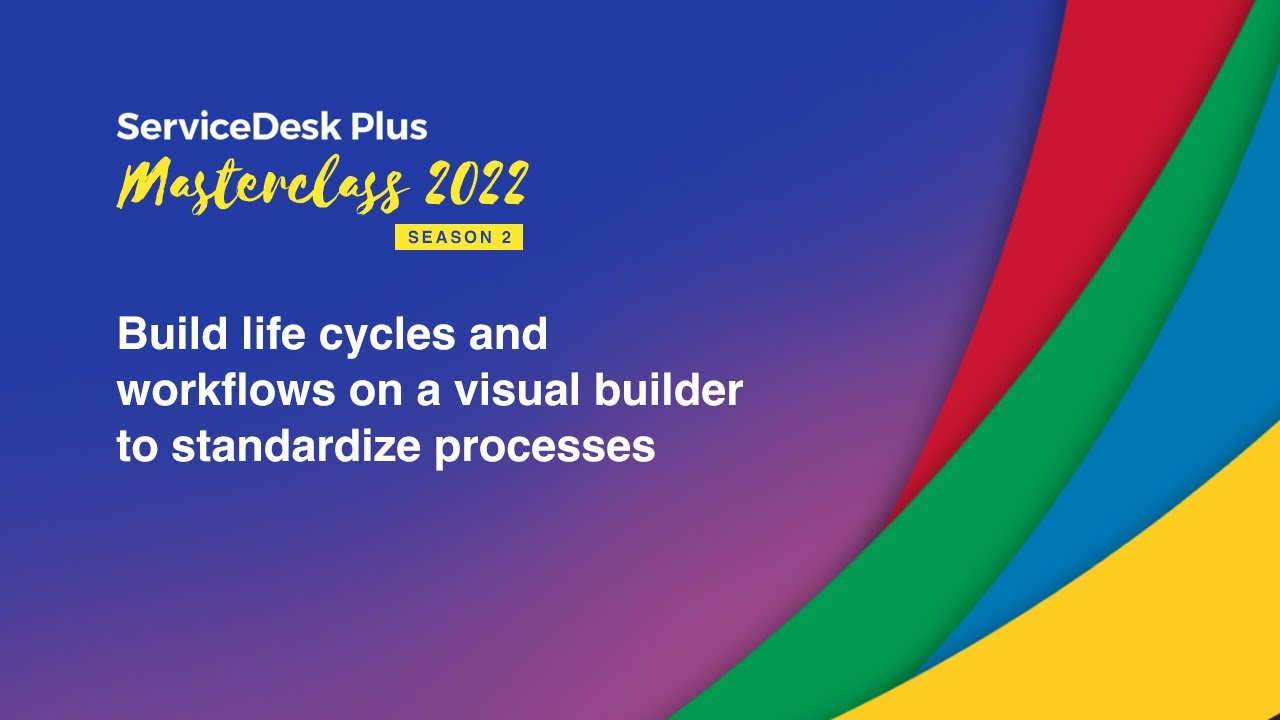 S2E3: Crafting visual lifecycles and workflows in ServiceDesk Plus - Masterclass 2022